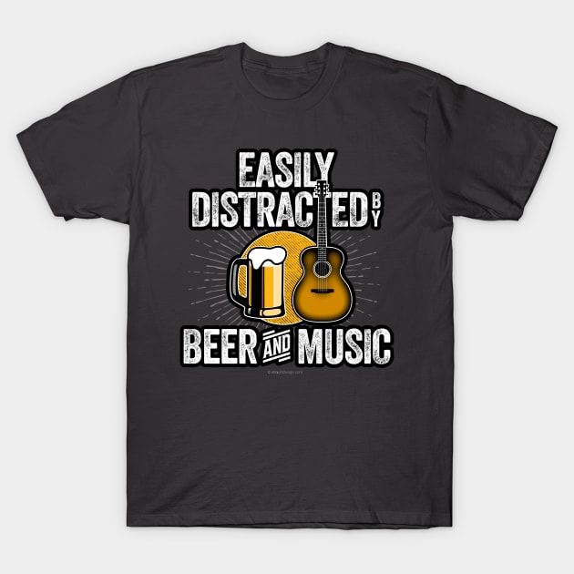 Easily Distracted by Beer and Music T-Shirt by eBrushDesign